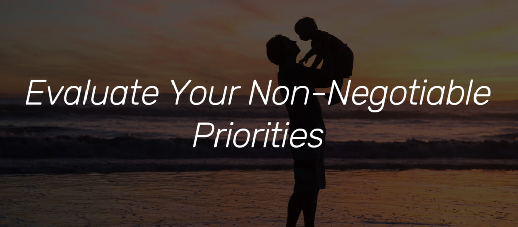 Evaluate Your Non-Negotiable Priorities