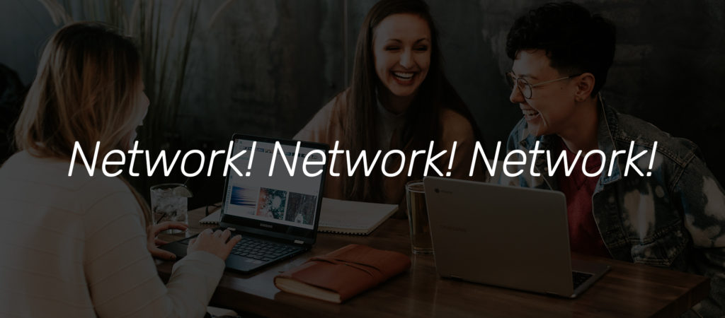 Network! Network! Network!