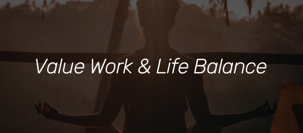 Value Work & Life Balance